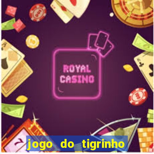 jogo do tigrinho casa chinesa é confiável